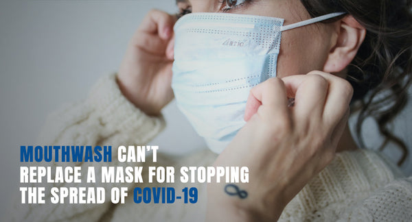 Mouthwash Can’t Replace a Mask for Stopping the Spread of COVID-19