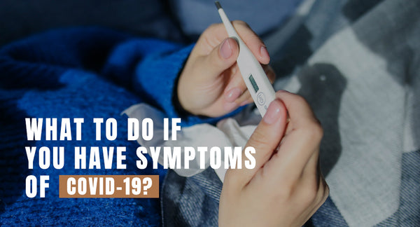 What to do if you have symptoms of Covid-19?